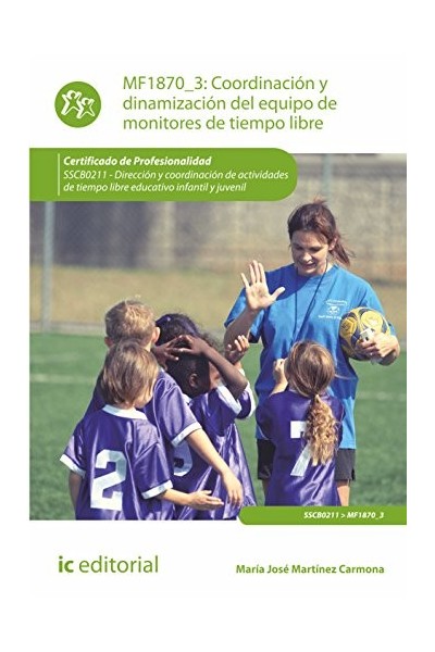 MF 1870_3: Coordinación Y Dinamización Del Equipo De Monitores De Tiempo Libre. Sscb0211